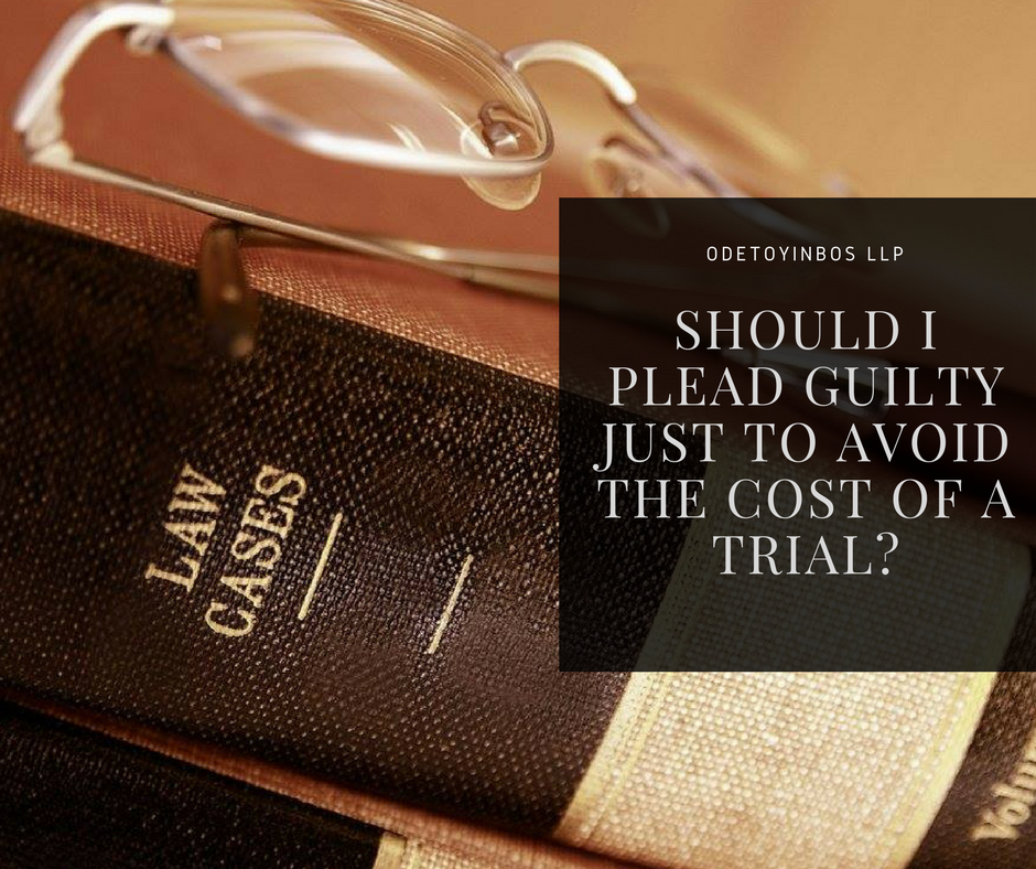 Should I Just Plead Guilty To Avoid The Cost Of A Trial?